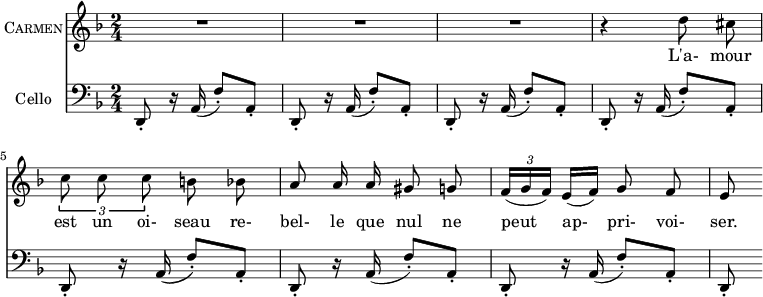 
\header { 
  tagline = "" &nbsp;% removed 
} 
\score {
  <<
    \new Voice = "Carmen" {
      \set Staff.vocalName = \markup \smallCaps Carmen
      \clef treble \time 2/4 \key d \minor
      R2 R2 R2
      \relative d'' { \autoBeamOff
        r4 d8 cis \times 2/3 { c c c } b bes
        a8 a16 a gis8 g \autoBeamOn \times 2/3 { f16( g f) } e[( f)] \autoBeamOff g8 f
        e8 \autoBeamOn
      }
    }
    \new Lyrics \lyricsto Carmen { L'a- mour est un oi- seau re- bel- le que nul ne peut ap- pri- voi- ser. }
    \new Staff {
      \set Staff.instrumentName = "Cello"
      \clef bass \time 2/4 \key d \minor
      {
        d,8-. r16 a,( f8-.) a,-. 
        d,8-. r16 a,( f8-.) a,-.  d,8-. r16 a,( f8-.) a,-. 
        d,8-. r16 a,( f8-.) a,-.  d,8-. r16 a,( f8-.) a,-. 
        d,8-. r16 a,( f8-.) a,-.  d,8-. r16 a,( f8-.) a,-. 
        d,8-.
      }
    }
  >>
}
