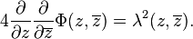 4\frac{\partial}{\partial z} 
\frac{\partial}{\partial \overline{z}} \Phi(z,\overline{z})=\lambda^2(z,\overline{z}).