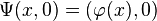 \Psi(x,0) = (\varphi(x), 0)