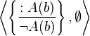 
\left\langle 
\left\{
\frac{:A(b)}{\neg A(b)}
\right\},
\emptyset
\right\rangle
