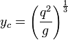 y_c = \left({q^2 \over g} \right)^{1 \over 3}