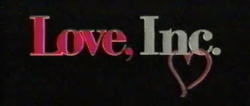 The word "Love, Inc." appear in front of a black screen. The words "Love," and "Inc." are shown in red/pink and silver respectively, with a pink heart attached to the bottom of "Inc."