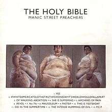 "The Holy Bible" in capital letters in black print with "Manic Street Preachers" in capital letters below, smaller, at the top of the image in front of a white background. In the middle of the image is a rectangular triptych painting of an obese woman in her underwear – the first image capturing her from the right side, the next image from front on and the last capturing her from the left side. Below this, at the bottom of the page in front of a white background are the track titles listed from one to thirteen.