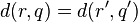 d(r,q) = d(r',q')