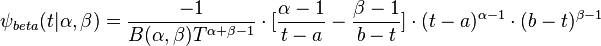 \psi_{beta}(t|\alpha ,\beta ) =\frac{-1}{B(\alpha ,\beta )T^{\alpha +\beta -1}} \cdot [\frac{\alpha -1}{t-a}-\frac{\beta -1}{b-t}] \cdot(t-a)^{\alpha -1} \cdot(b-t)^{\beta -1}