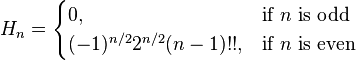 H_n = 
\begin{cases} 
  0,  & \mbox{if }n\mbox{ is odd} \\
  (-1)^{n/2} 2^{n/2} (n-1)!! , & \mbox{if }n\mbox{ is even} 
\end{cases}
