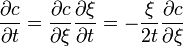 \frac{\partial c}{\partial t} = \frac{\partial c}{\partial \xi} \frac{\partial \xi}{\partial t} =  -\frac{\xi}{2 t} \frac{\partial c}{\partial \xi}