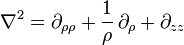 \nabla^2 = \partial_{\rho\rho}+\frac{1}{\rho}\,\partial_\rho +\partial_{zz}