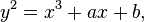  y^2 = x^3 + ax + b, \, 