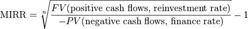 \mbox{MIRR}=\sqrt[n]{\frac{FV(\text{positive cash flows, reinvestment rate})}{-PV(\text{negative cash flows, finance rate})}}-1