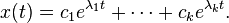 x(t)=c_1e^{\lambda_1t}+\cdots + c_ke^{\lambda_kt}.