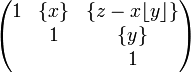 \begin{pmatrix} 1 & \{x\} & \{z-x \lfloor y \rfloor \} \\ & 1 & \{y\} \\ & & 1\end{pmatrix}