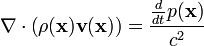 
 \nabla\cdot\left(\rho(\mathbf{x})\mathbf{v}(\mathbf{x})\right) = \frac{\frac{d}{dt}p(\mathbf{x})}{c^2}
