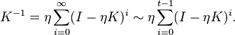 K^{-1}=\eta\sum_{i=0}^\infty (I-\eta K)^i \sim \eta\sum_{i=0}^{t-1}(I-\eta K)^i.