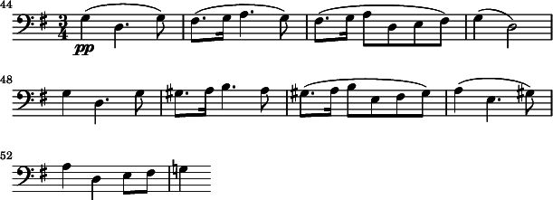 
\header {
  tagline = ""
}
\score {
\relative c' {
  \key g \major
  \time 3/4
  \clef bass
  \set Score.tempoHideNote = ##t
  \tempo 4 = 96
  \set Staff.midiInstrument = "cello"
  \set Score.currentBarNumber = #44
  \bar ""
  g4\pp( d4. g8) | fis8.( g16 a4. g8) | fis8.( g16 a8 d, e fis) | g4( d2) |\break
  g4 d4. g8 | gis8. a16 b4. a8 | gis8.( a16 b8 e, fis gis) | a4( e4. gis8) |\break
  a4 d, e8 fis | g!4
}
\layout {
  ragged-last = ##t
  indent = 0\cm
  line-width = #150
}
\midi {}
}
