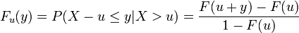 F_u(y) = P(X-u \leq y | X>u) = \frac{F(u+y)-F(u)}{1-F(u)} \, 