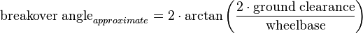 \text{breakover angle}_{approximate} = 2 \cdot \arctan\left(\frac{2 \cdot \text{ground clearance}}{\text{wheelbase}}\right)