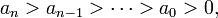  a_n>a_{n-1}>\cdots>a_0>0,