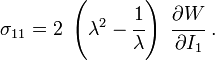 
   \sigma_{11} = 2~\left(\lambda^2 - \cfrac{1}{\lambda}\right)~\cfrac{\partial W}{\partial I_1}~.
 