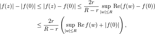 
\begin{align}
  |f(z)|-|f(0)|
    &\leq |f(z)-f(0)|
     \leq \frac{2r}{R-r} \sup_{|w| \leq R} \operatorname{Re}(f(w) - f(0)) \\
    &\leq \frac{2r}{R-r} \left(\sup_{|w| \leq R} \operatorname{Re} f(w) + |f(0)|\right),
\end{align}