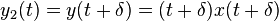 y_2(t) = \,\!y(t + \delta) = (t + \delta) x(t + \delta)