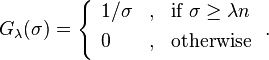 G_\lambda(\sigma) =\left\{\begin{array}[c]{lcll}1/\sigma & ,& \text{if }\sigma\geq\lambda n\\[0.05in]0&,& \text{otherwise}\\[0.05in]\end{array}\right..