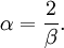 \alpha=\frac{2}{\beta}.