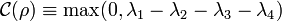  \mathcal{C}(\rho)\equiv\max(0,\lambda_1-\lambda_2-\lambda_3-\lambda_4) 