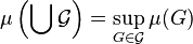  \mu\left(\bigcup \mathcal{G} \right) = \sup_{G\in\mathcal{G}} \mu(G)