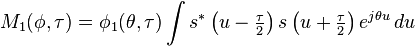 M_1(\phi,\tau) = \phi_1(\theta,\tau)\int s^*\left(u-\tfrac{\tau}{2}\right)s\left(u+\tfrac{\tau}{2}\right)e^{j\theta u}\, du