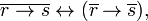 \overline{r \rightarrow s} \leftrightarrow (\overline{r} \mathbin{\rightarrow} \overline{s}),