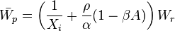 \bar{W_{p}}=\left(\frac{1}{X_{i}}+\frac{\rho}{\alpha}(1-\beta A)\right)W_{r}