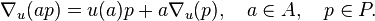 \nabla_u(ap)=u(a)p+a\nabla_u(p), \quad a\in A, \quad p\in
P.