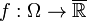 f:\Omega\rightarrow\overline{\mathbb{R}}