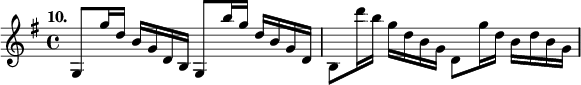 
%etude10
\relative g
{  
\time 4/4
\tempo "10."
\key g \major
g8 g''16 d b g d b g8 b''16 g d b g d | b8 d''16 b g d b g d8 g'16 d b d b g
}

