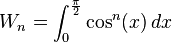  W_n = \int_0^{\frac{\pi}{2}} \cos^n(x)\,dx