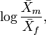 \operatorname{log}\frac {\bar{X}_m}{\bar{X}_f} ,