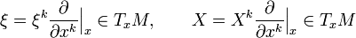 
\xi = \xi^k\frac{\partial}{\partial x^k}\Big|_x\in T_xM, \qquad X = X^k\frac{\partial}{\partial x^k}\Big|_x\in T_xM
