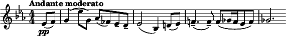  \relative c' { \clef treble \key ees \major \numericTimeSignature \time 4/4 \tempo "Andante moderato" \partial 4*1 ees8\pp( f) | g4( ees'8 g,) aes( fes) ees-- d-- | ees2( bes4) d!8( ees) | f!4.--( f8--) f([ ges16 f ees8 f)] | ges2. } 